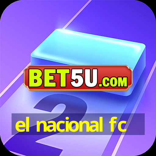 el nacional fc